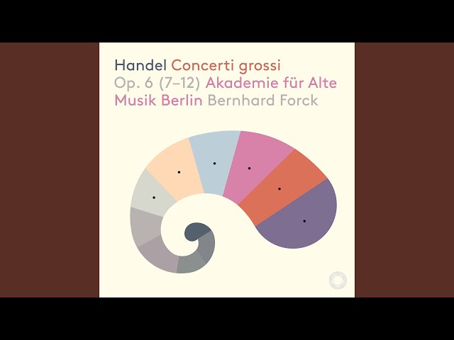 Haendel - Concerto grosso op. 6 n° 9 : les 3 derniers mvts : Akademie für Alte Musik Berlin / B.Forck