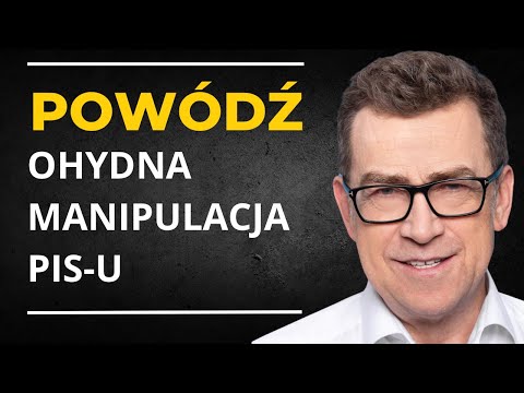 POWÓDŹ - BEZCZELNE MANIPULACJE PIS-U I SŁUŻĄCYCH MU MEDIÓW