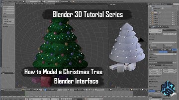 Blender 3D Tutorial Series: How to Model a Christmas Tree: The Blender Interface
