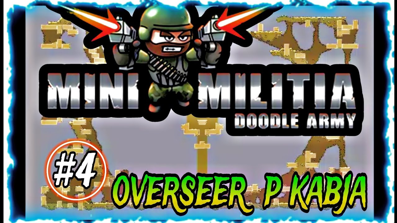 overseer p kabja // #4 mini militia gameplay
