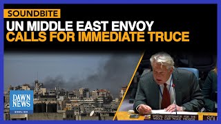 ‘There Is No Time To Waste’: UN Mideast Envoy Calls For Immediate Truce | Dawn News English