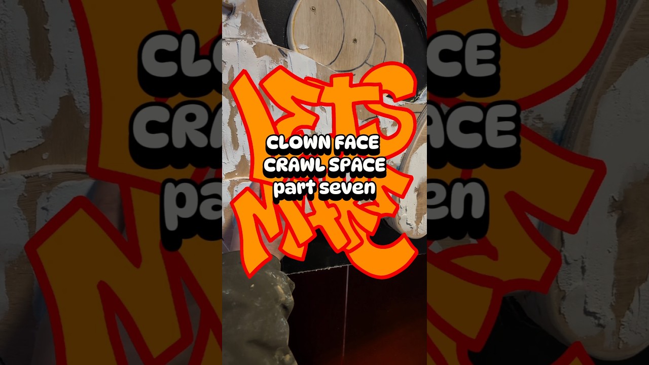 Teeth time. CLOWN FACE CRAWL SPACE 