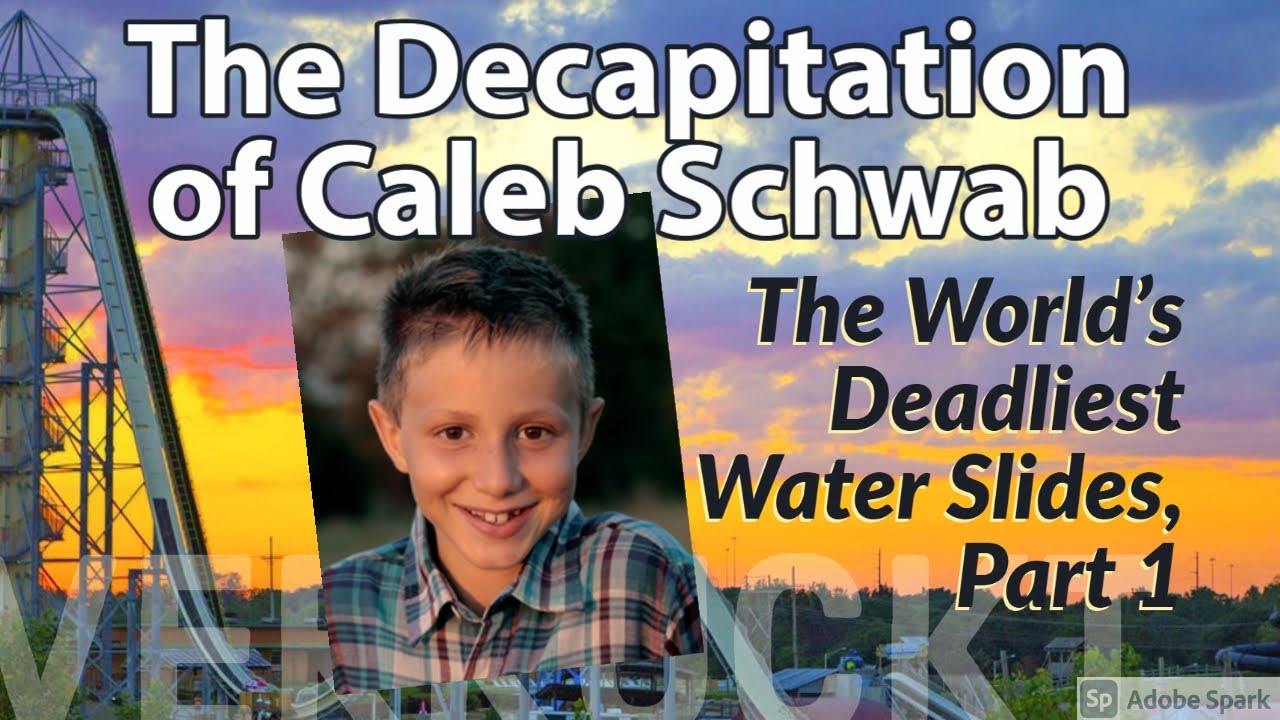 The Decapitation Of Caleb Schwab | Amusement Park Accidents (Water Slide Deaths, Pt. 1)