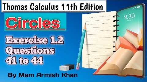 Exercise 1.2||Questions 41 to 44||Thomas Calculus 11th Edition||Circles