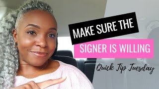 Signing Agents Make Sure the Signer is Willing  Quick Tip Tuesday