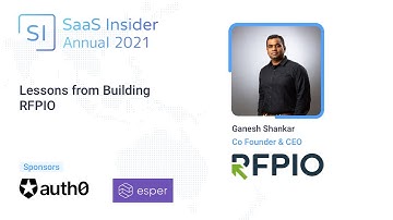 Lessons from Building RFPIO - Ganesh Shankar, Co Founder and CEO, RFPIO