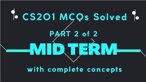 CS201 Solved MCQs Midterm Part 2 of 2 Best Explained Concepts || Solved Mooaz File
