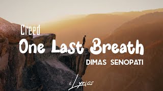 Creed - One Last Breath | Cover by Dimas Senopati (lirik dan terjemahan)
