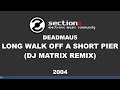Miniature de la vidéo de la chanson Long Walk Off A Short Pier (Dj Matrix Mix)