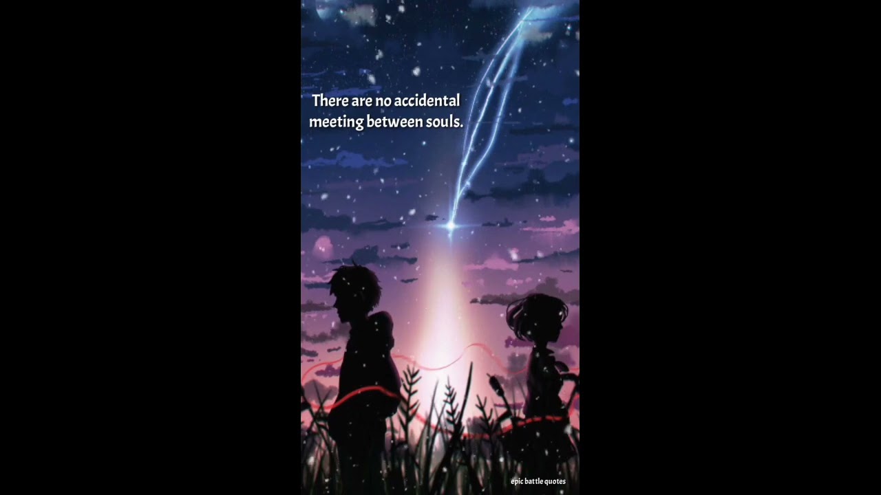 There are no accidental meeting between souls_ epic battle quotes