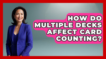 How Do Multiple Decks Affect Card Counting? | The Blackjack Blueprint