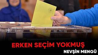 Erken Seçim Yok Ama Erdoğan Yeniden Aday Nevşin Mengü Bugün Ne Olacak?
