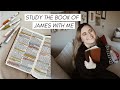 STUDY THE BOOK OF JAMES WITH ME || how i study the bible 📖✨