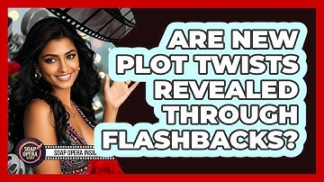 Are New Plot Twists Revealed Through Flashbacks?