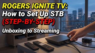 Rogers Ignite TV, How to Set up STB | Unboxing 