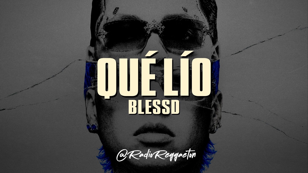 BLESSD - QUE LIO (LETRA)
