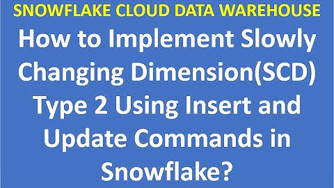 How to Implement Slowly Changing Dimension(SCD) Type 2 Using Insert and Update Commands in Snowflake