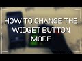 HOW TO CHANGE THE WIDGET BUTTON MODE