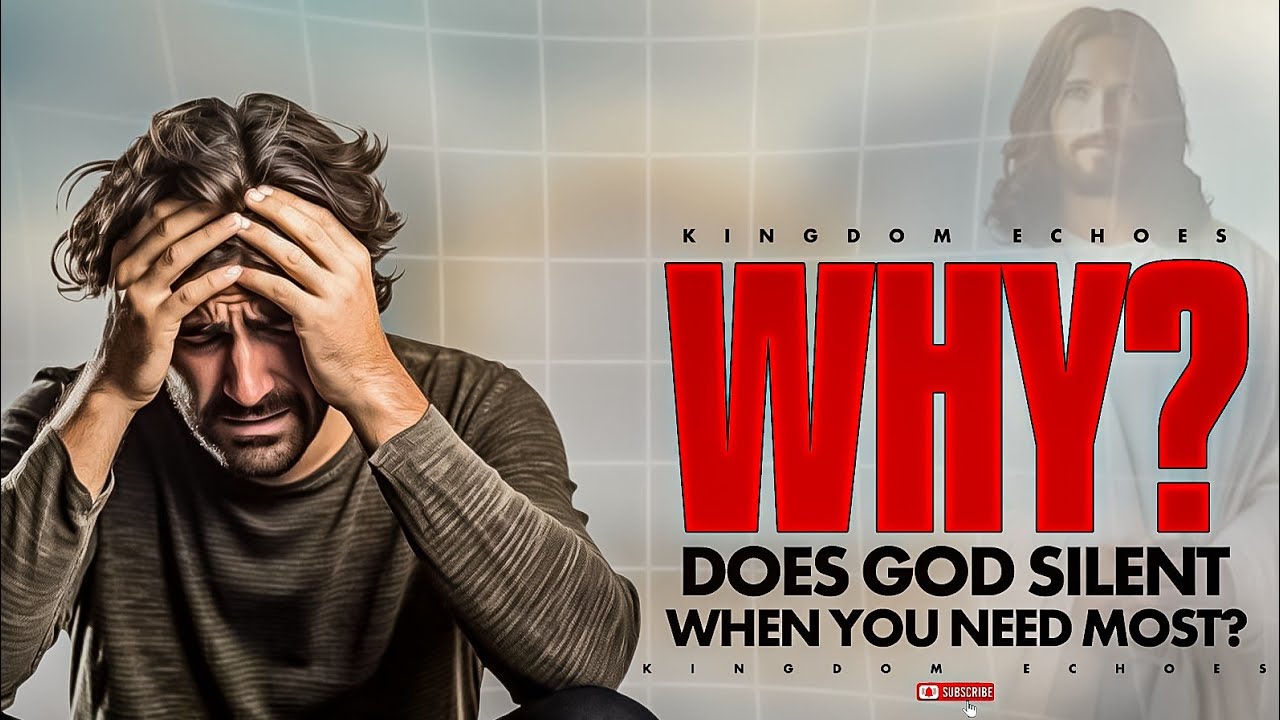 Why Does God Feel Silent When You Need Him Most?