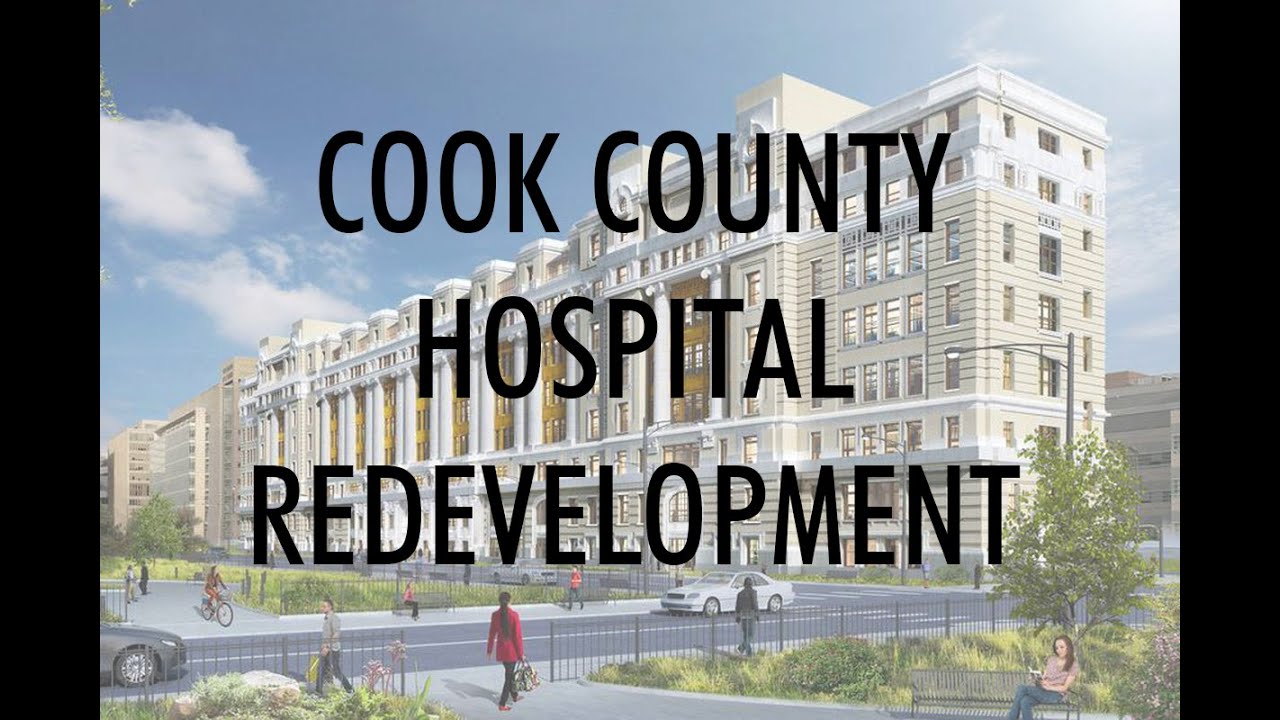 Cook County Hospital Redevelopment Project YouTube