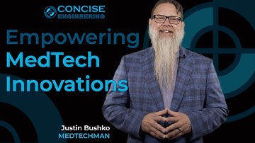 Empowering MedTech Innovations: Meet Justin Bushko & The Concise Engineering Team