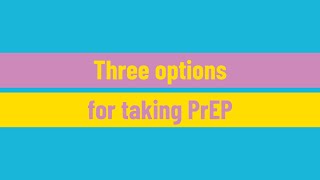 Three options for taking PrEP