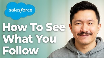 How To See What You Follow In Salesforce Lightning [2025 Guide]