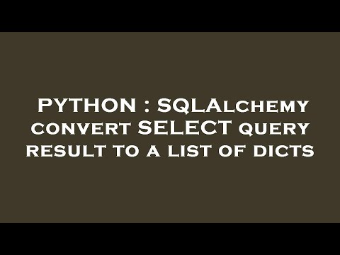 PYTHON : SQLAlchemy convert SELECT query result to a list of dicts