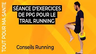 Séance d'exercices de PPG pour le trail running