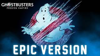 Ghostbusters Theme | EPIC EMOTIONAL VERSION (Frozen Empire)