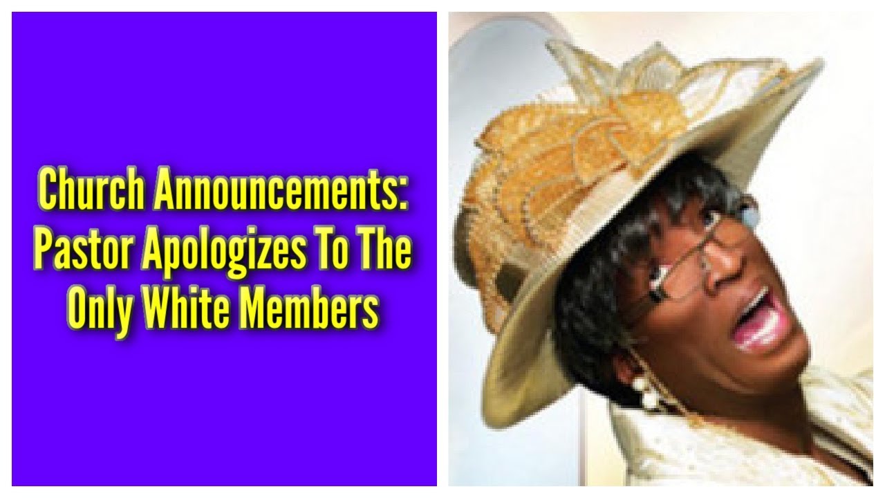 Church Announcements: Pastor Apologizes To The Only White Members