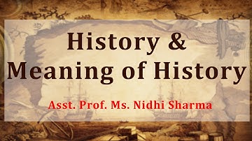 Meaning of History, (History, BA I,II,III), GuruKpo