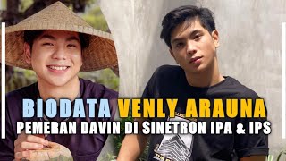 Biodata Venly Arauna | Pemeran Davib Di Sinetron IPA & IPS