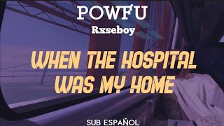 Powfu, Rxseboy / when the hospital was my home ❌SUB ESPAÑOL❌