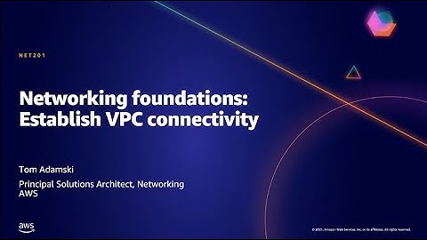 AWS AMER Summit May 2021 | Networking foundations: Establish VPC connectivity