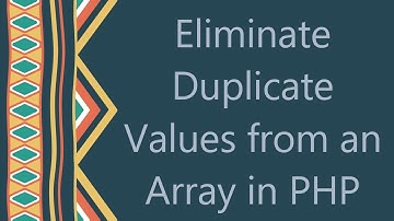 Eliminate Duplicate Values from an Array in PHP