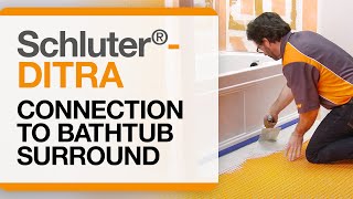 How to Connect Schluter®DITRA Uncoupling & Waterproofing Membrane to a Bathtub Surround