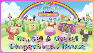 We Love Katamari Reroll+ Royal Reverie - Gingerbread House [Hansel &amp; Gretel]
