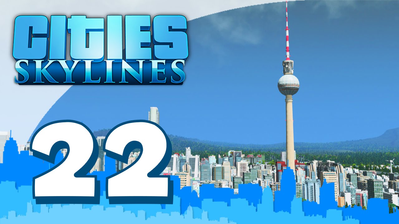 Cities Skylines Modded #22 - BERLIN TOWER (Walkthrough Gameplay w