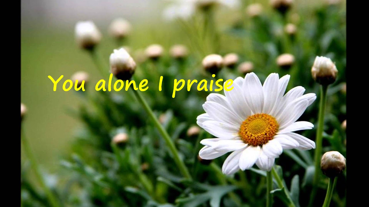 You Alone I Praise - new creation church