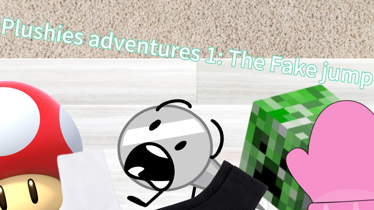 Plushie Adventurers 1: The Fake Jump