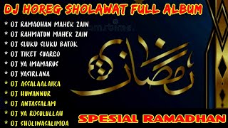 DJ HOREG SHOLAWAT FULL ALBUM TERBARU SPESIAL RAMADHAN 2023 !! DJ RAMADHAN - DJ RAHMATUN LIL ALAMEEN