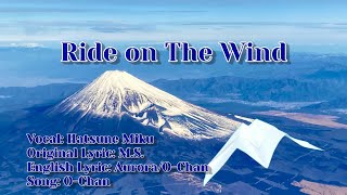 【Ride on The Wind【風に乗せて】English Ver.】/Hatsune Miku/Original/O-Chan
