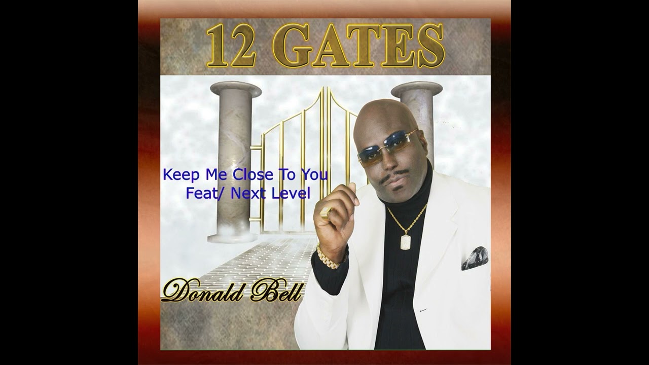 Donald Bell - Keep Me Close To You  (Feat:  Next Level) (12 Gates)