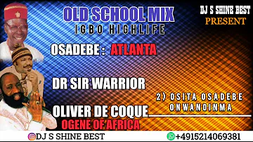 OLD SCHOOL IGBO HIGHLIFE MIX 76ths 80th BY DJ S SHINE BEST FT OSADEBE/DR SIR WARRIOR/OLIVER DE COQUE