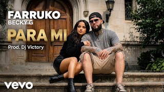 Farruko ft. Becky G - Para Mi (Video Oficial)