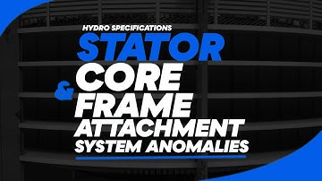 Solutions to Avoid Stator Core & Frame Attachment System Anomalies (Hydro specification)