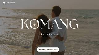 Komang - Raim Laode | AI Cover Versi Wanita | Lagu Viral TikTok Indonesia 2026