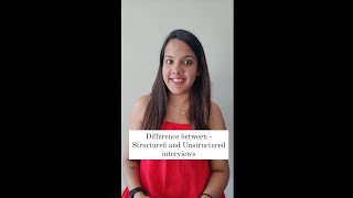 Difference between - Structured and Unstructured interviews | Crack it with Varsha