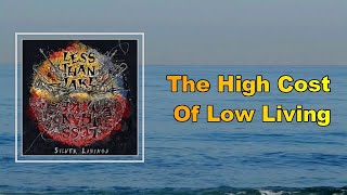 Less Than Jake - The High Cost Of Low Living (Lyrics)